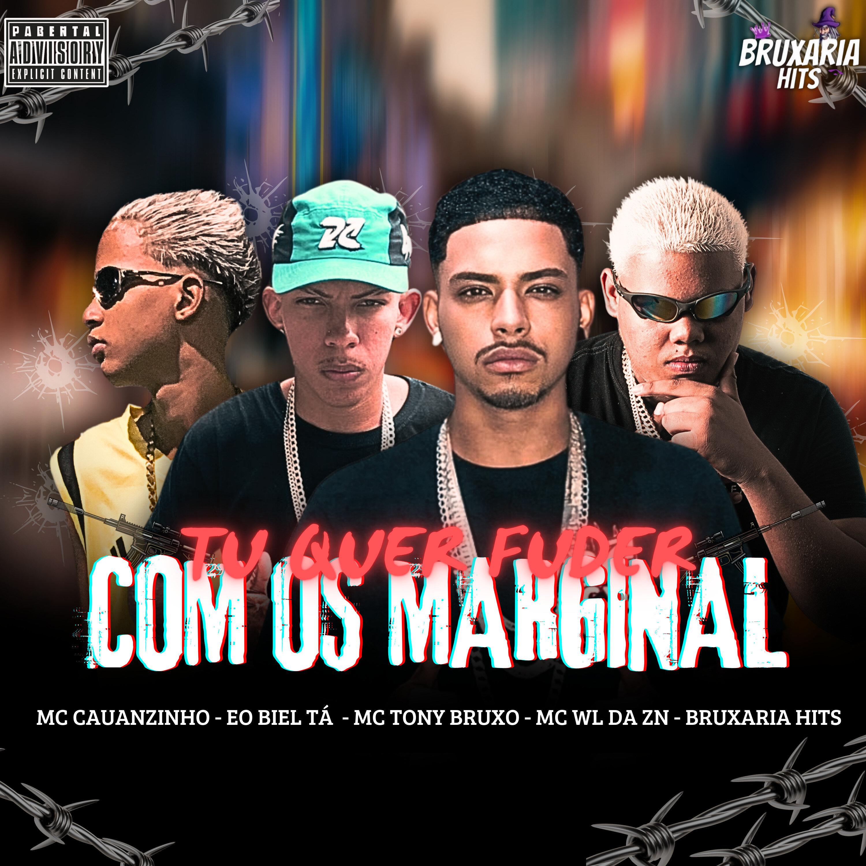 Tu Quer Fuder Com Os Marginal Feat Mc Wl Da Zn Mc Tony Bruxo Mc