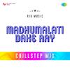 Sandhya Mukherjee - Madhumalati Dake Aay - Chillstep Mix