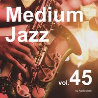 Medium Jazz, Vol. 45 -Instrumental BGM- by Audiostock