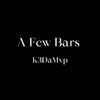 K3DaMvp - A Few Bars