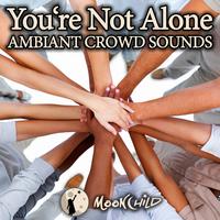 Ambiant Crowd Sounds - You're Not Alone