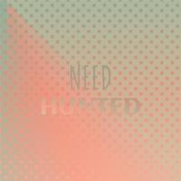 Need Hunted