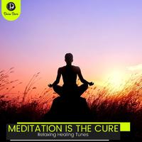 Meditation is the Cure: Relaxing Healing Tunes