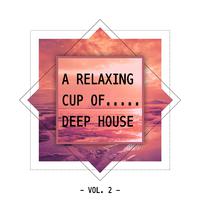 A Relaxing Cup Of.... Deep House, Vol. 2