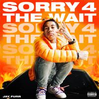 SORRY 4 THE WAIT