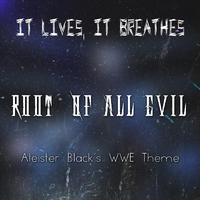 Root of All Evil (Aleister Black's WWE Theme)