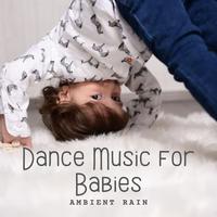 Ambient Rain: Dance Music for Babies