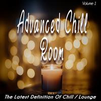 Advanced Chill Room ,Vol. 1 (The Latest Definition of Chill / Lounge)