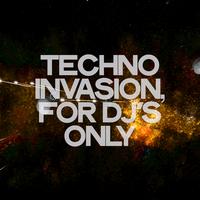 Techno Invasion (For DJ's Only)