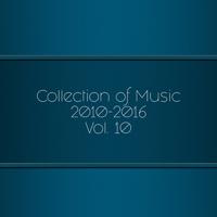 Collection of Music 2010-2016, Vol. 10