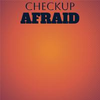 Checkup Afraid