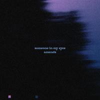 someone in my eyes / amends