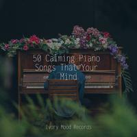 50 Calming Piano Songs That Your Mind