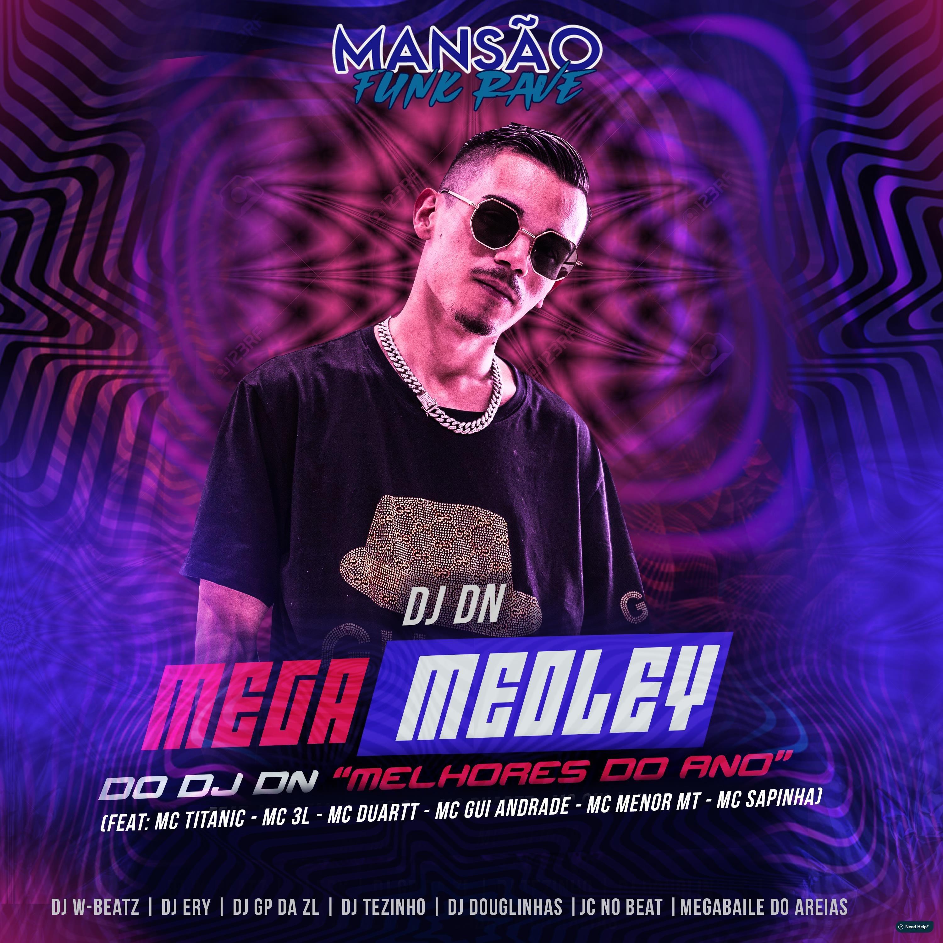 Mega Medley do DJ DN Melhores do Ano (feat. MC Titanic, MC 3L, MC Duartt, MC Gui Andrade, MC Menor MT, Mc Sapinha, Dj W-Beatz, JC NO BEAT, DJ Douglinh