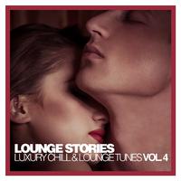 Lounge Stories - Luxury Chill & Lounge Tunes, Vol. 4