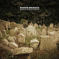 Martin Bresnick: Prayers Remain Forever