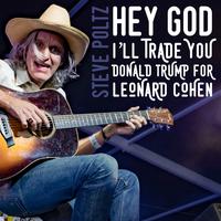 Hey God I'll Trade You Donald Trump for Leonard Cohen