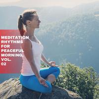 Meditation Rhythms for Peaceful Morning, Vol. 02