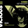 Kondo - Get Naughty (Needs No Sleep Remix)