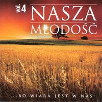 Nasza Mlodosc vol. 4 - Bo wiara jest w nas