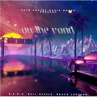 On The Road (feat. Bravo Luciano & S.E.M.G DA LABEL)