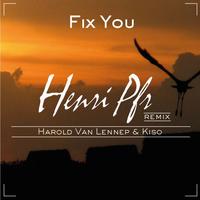 Fix You (Henri Pfr & Harold Van Lennep & Kiso Remix)