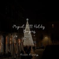 Magical 2022 Holiday Bangers