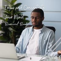 Binaural Beats: Focus and Concentrate Your Mind Vol. 1