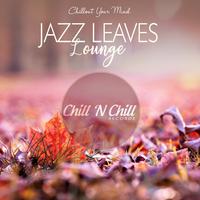 Jazz Leaves Lounge (Chillout Your Mind)