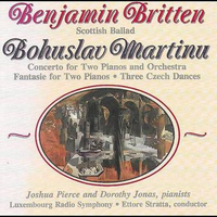 Britten: Scottish Ballad - Martinů: Concerto for 2 Pianos and Orchestra, Fantasie for 2 Pianos & 3 Czech Dances