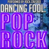 Dancing Fool: Pop Rock