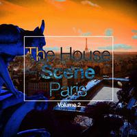 The House Scene: Paris, Vol. 2 (A DJ House Selection)