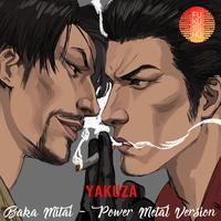 Baka Mitai (Power Metal Version) YAKUZA