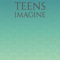 Teens Imagine