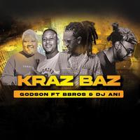 KRAZ BAZ (feat. Godson & BBROS)