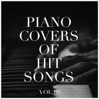 Piano Covers of Hit Songs, Vol. 3