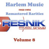 Harlem Music 1955-1965 Remastered Rarities Vol. 8