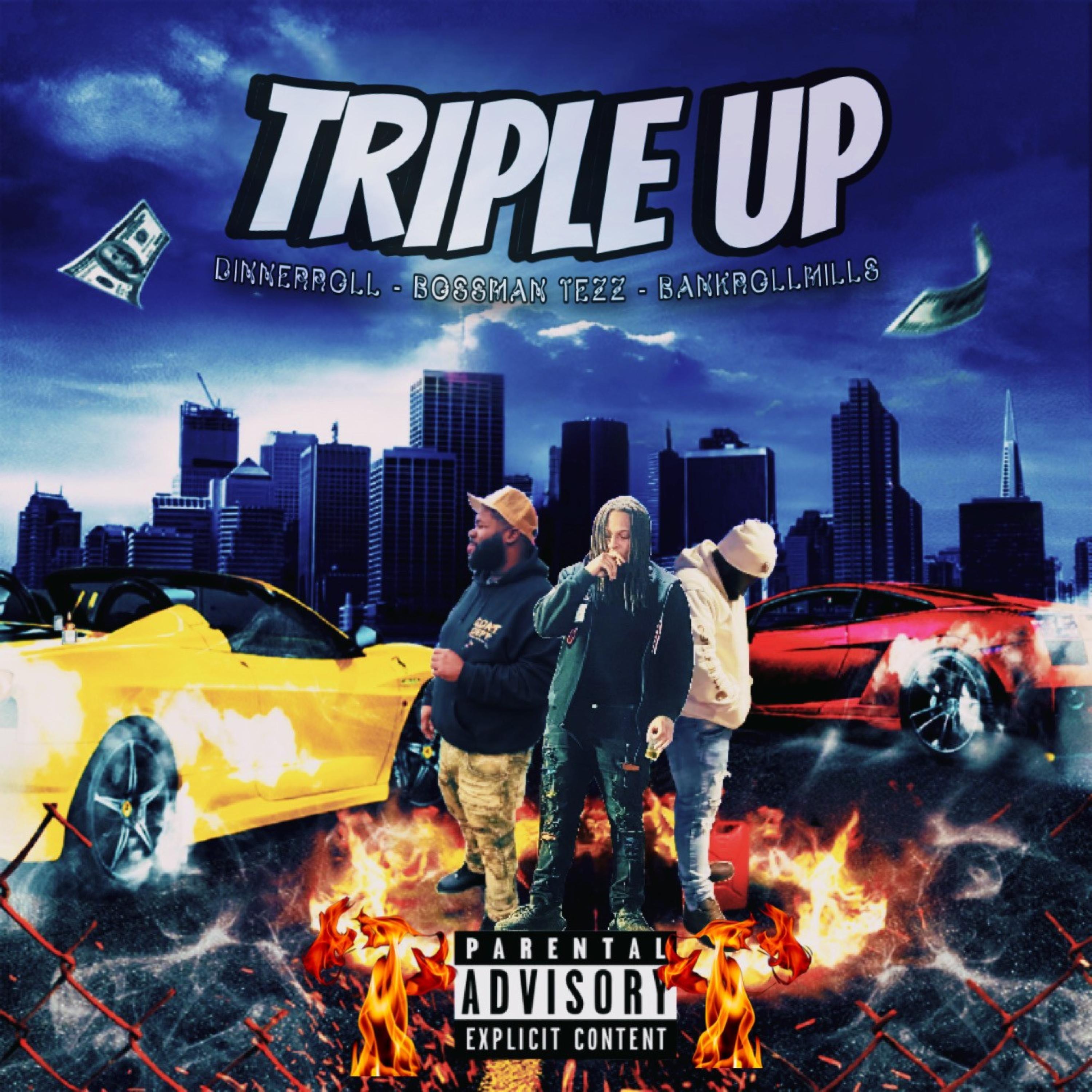 Triple Up (feat. BankrollMills & DinnerRoll)
