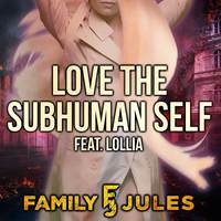 Love the Subhuman Self (From 