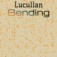 Lucullan Bending