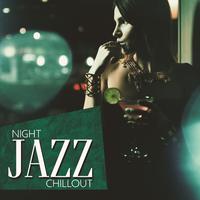 Night Jazz Chillout (Relaxing Jazz Instrumental Music for Relax)