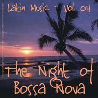 The Night of Bossa Nova - Latin Music Vol. 04