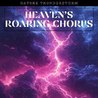 Heaven’s Roaring Chorus