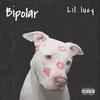 Lil Lucy - Bipolar