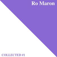 Ro Maron | Collected #1