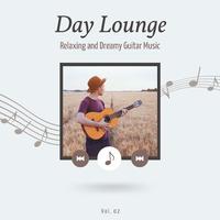 Day Lounge, Relaxing And Dreamy Guitar Music, Vol. 2