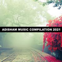 Adisham Music Compilation 2021