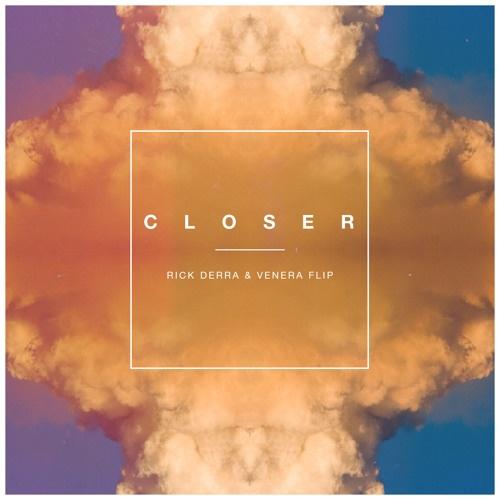Closer (Venera x Rick Derra Flip)