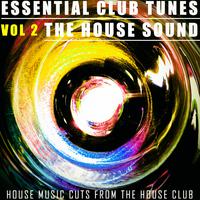 Essential Club Tunes: The House Sound, Vol. 2