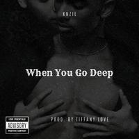 When You Go Deep (feat. Knzie)